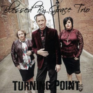 Blessed By Grace Trio. Turning Point