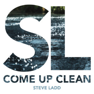 Steve Ladd's 'Come Up Clean'